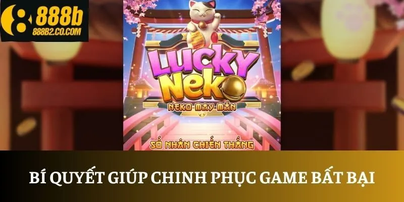 Bí quyết giúp chinh phục game bất bại