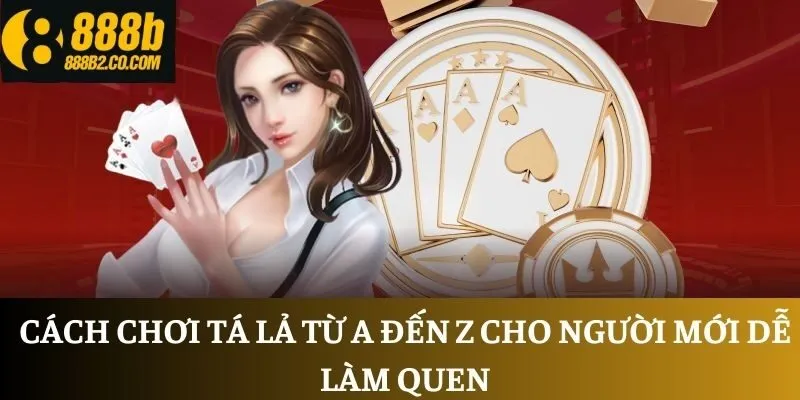 Cách Chơi Tá Lả