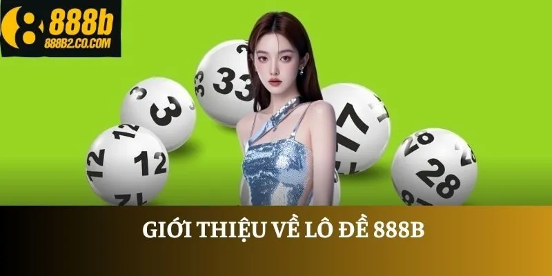 Giới thiệu về lô đề 888B