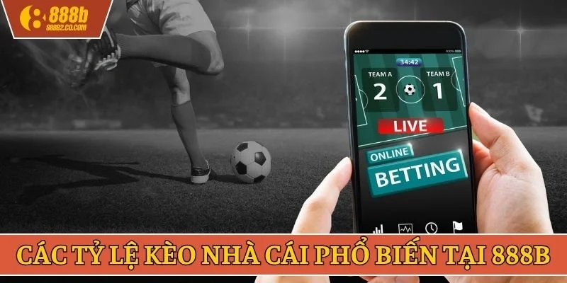 Các tỷ lệ kèo nhà cái phổ biến tại 888B