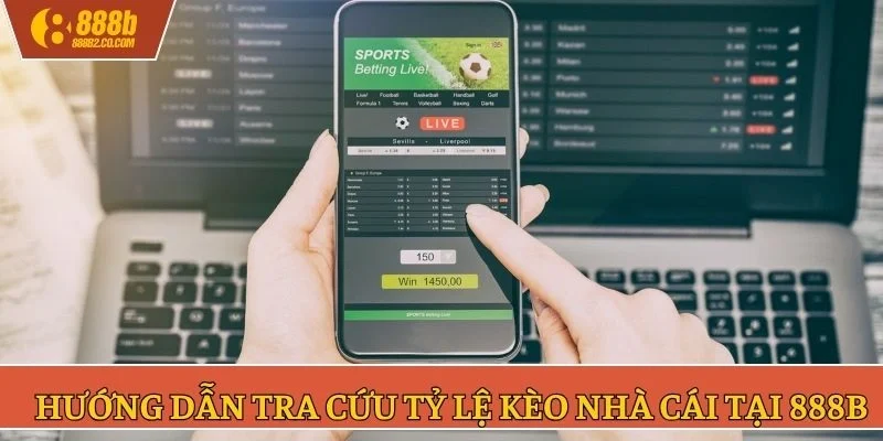 Hướng dẫn tra cứu tỷ lệ kèo nhà cái tại 888B