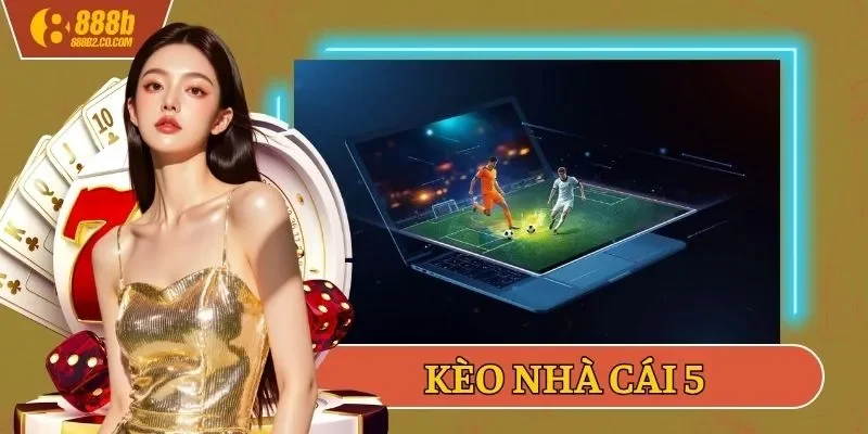 Kèo nhà cái 5